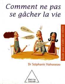 Comment ne pas se gâcher la vie