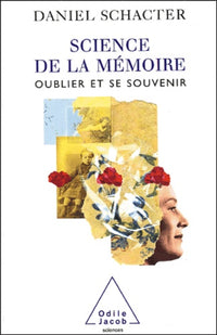 Science de la mémoire oublier et se souvenir