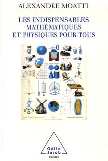 Les Indispensables mathématiques et physiques pour tous