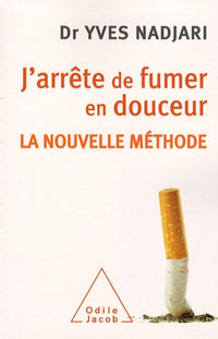 J'arrête de fumer en douceur: La nouvelle méthode