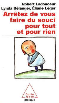 Arrêtez de vous faire du souci pour tout et pour rien
