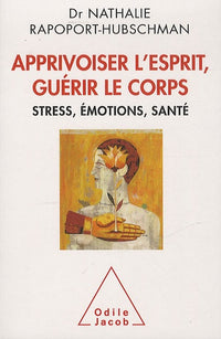 Apprivoiser l'esprit, guérir le corps