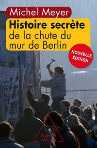Histoire secrète de la chute du mur de Berlin (Nouvelle édition)