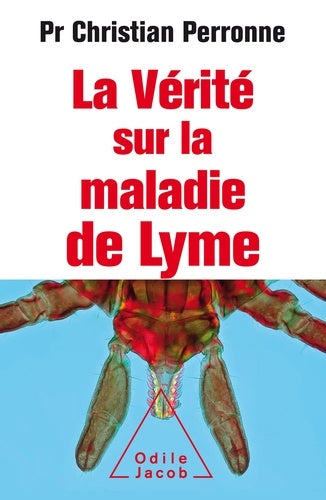 La vérité sur la maladie de Lyme - NE augmentée
