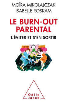 Le Burn-out parental: L'éviter et s'en sortir