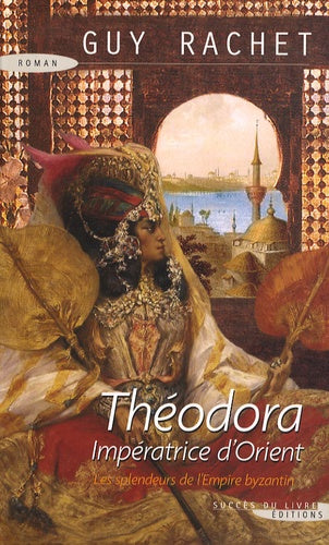 Théodora: Impératrice d'Orient