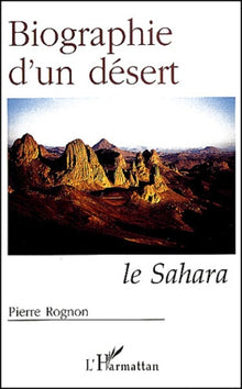 Biographie d'un désert: Le Sahara