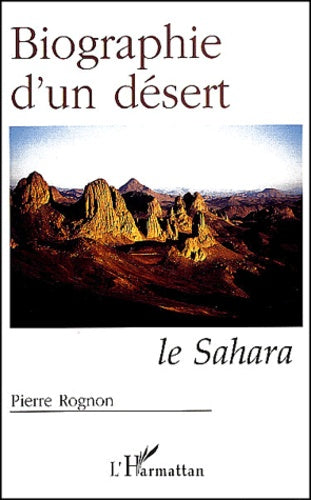 Biographie d'un désert: Le Sahara