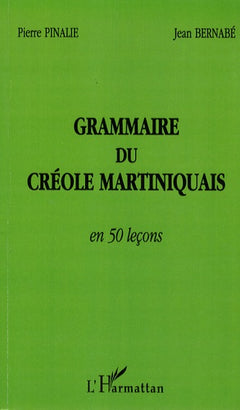 GRAMMAIRE DU CRÉOLE MARTINIQUAIS EN 50 LEÇONS