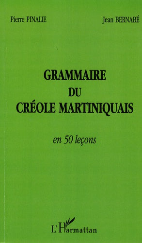GRAMMAIRE DU CRÉOLE MARTINIQUAIS EN 50 LEÇONS