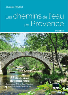 Les chemins de l'eau en Provence: 55 itinéraires de randonnée