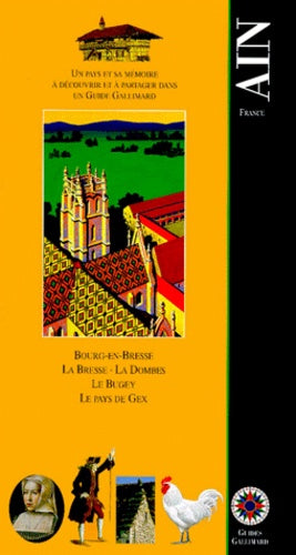 Ain: Bourg-en-Bresse, la Bresse, la Dombes, le Bugey, le pays de Gex