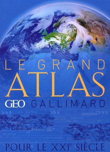 Le grand atlas Géo/Gallimard pour le XXIe siècle