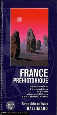 La France préhistorique: Premiers hommes, objets quotidiens, art pariétal, villages néolithiques, cairns, dolmens, menhirs