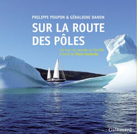Sur la route des pôles: Un tour du monde en famille à bord de «Fleur Australe»