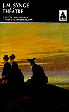 Théâtre : Cavaliers de la mer / L'ombre de la vallée / La fontaine aux saints / Les noces du rétameur / Le baladin du monde occidental / Deirdre des douleurs