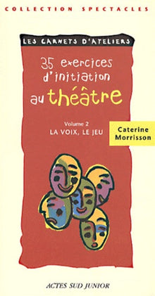 35 exercices d'initiation au théâtre, tome 2 : La Voix, le jeu