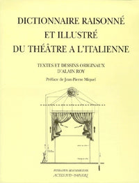 Dictionnaire raisonné et illustré du théatre à l'italienne