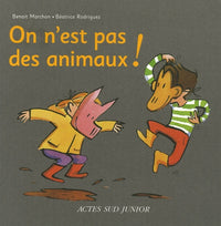 On n'est pas des animaux !