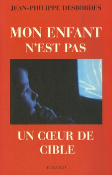 Mon enfant n'est pas un coeur de cible: Télévision , marketing et aliénation