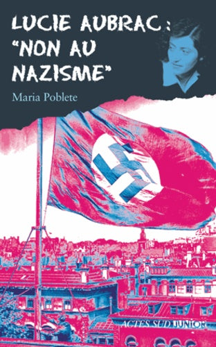 Lucie Aubrac : "Non au nazisme"