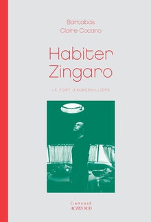 Habiter Zingaro: Le Fort d'Aubervilliers