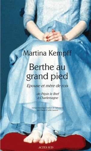 Berthe au grand pied. Epouse et mère de rois
