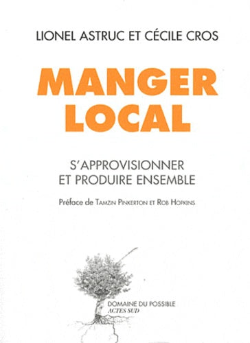 Manger local: S'approvisionner et produire ensemble, autrement
