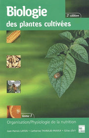 Biologie Des Plantes Cultivees. Tome 1, Organisation, Physiologie De La Nutrition, 2eme Edition