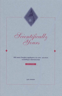 Scientifically yours: 400 tests d'anglais appliqués à la communication scientifique internationale