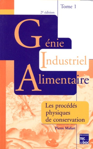 Génie industriel alimentaire. Tome 1