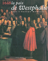 1648 la paix de Westphalie. Vers l'Europe moderne