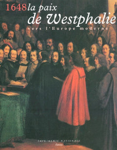 1648 la paix de Westphalie. Vers l'Europe moderne