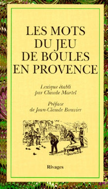 Les mots du jeu de boules en Provence