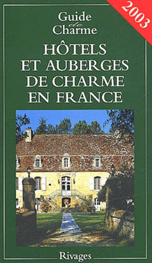 Hôtels et auberges de charme en France 2003