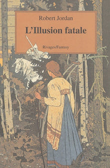 La roue du temps, tome 12 : Illusion fatale