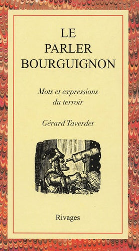 Le parler bourguignon: Mots et expressions du terroir