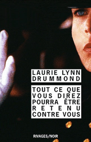 Tout ce que vous direz pourra être retenu contre vous