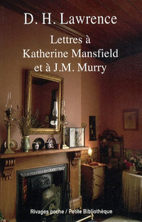 Lettres à Katherine Mansfield et à J.M. Murry
