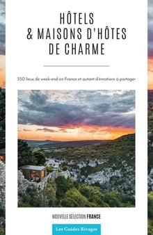 Guide des hôtels et maisons d'hôtes de charme en France - Nouvelle édition