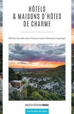 Guide des hôtels et maisons d'hôtes de charme en France - Nouvelle édition