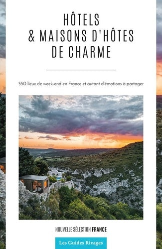 Guide des hôtels et maisons d'hôtes de charme en France - Nouvelle édition