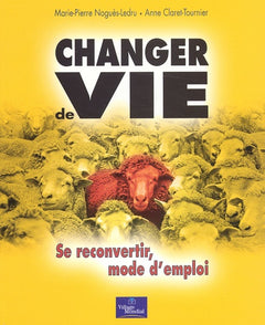 Changer de vie : Se reconvertir, mode d'emploi