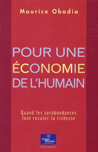 Pour une économie de l'humain : Quand les surabondances font reculer la richesse