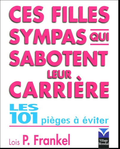 FILLES SYMPAS QUI SABOTENT LEUR CARRIERE LES 101 PIEGES A EVITER