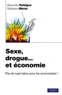 Sexe, drogue... et économie : Pas de sujet tabou pour les économistes