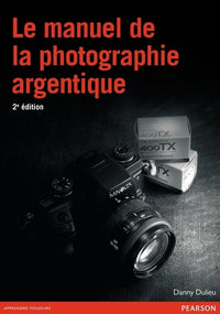 Le manuel de la photographie argentique - 2e édition