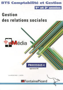Gestion des relations sociales Processus 4 BTS Comptabilité et Gestion 1re et 2e années: Applications PGI