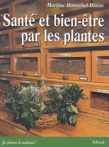 Santé et bien-être par les plantes - conseils et recettes d'une herboriste d'aujourd'hui