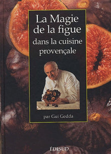 La magie de la figue dans la cuisine provençale